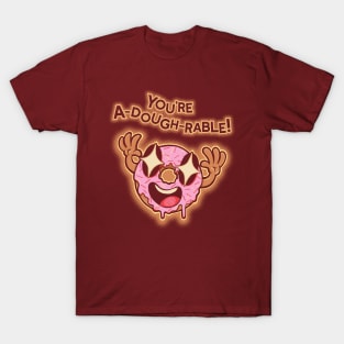 You're A-dough-rable! T-Shirt